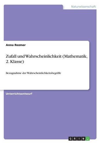 Zufall und Wahrscheinlichkeit (Mathematik, 2. Klasse): Bezugnahme der Wahrscheinlichkeitsbegriffe