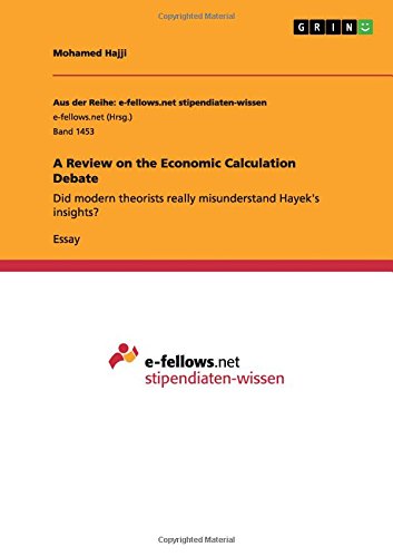 A Review on the Economic Calculation Debate: Did modern theorists really misunderstand Hayek's insights?