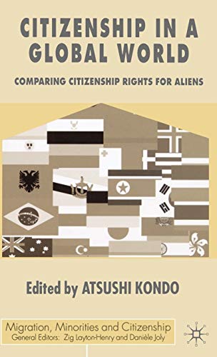 Citizenship in a Global World: Comparing Citizenship Rights for Aliens (Migration, Diasporas and Citizenship)