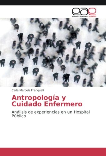 Antropología y Cuidado Enfermero: Análisis de experiencias en un Hospital Público