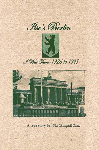 Ilse's Berlin I Was There-1926 to 1945