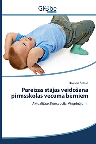 Pareizas stājas veidošana pirmsskolas vecuma bērniem: Aktualitāte. Koncepcija. Vingrinājumi.: Aktualitate. Koncepcija. Vingrinajumi.