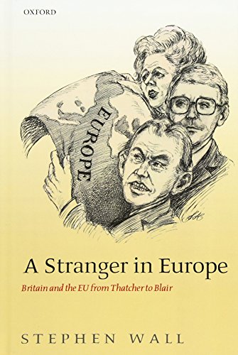 A Stranger in Europe: Britain and the EU from Thatcher to Blair