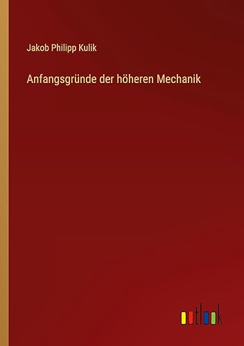 Anfangsgründe der höheren Mechanik