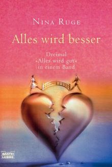 Alles wird besser: Dreimal "Alles wird gut" in einem Band