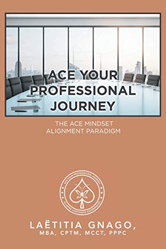 Ace Your Professional Journey: The Ace Mindset Alignment Paradigm