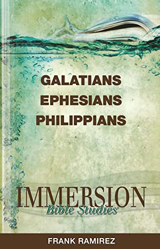 Immersion Bible Studies: Galatians, Ephesians, Philippians: GALATIANS EPHESIANS PHILLIPIANS