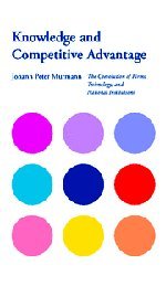 Knowledge and Competitive Advantage: The Coevolution of Firms, Technology, and National Institutions (Cambridge Studies in the Emergence of Global Enterprise)