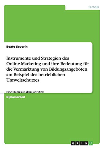 Instrumente und Strategien des Online-Marketing und ihre Bedeutung für die Vermarktung von Bildungsangeboten am Beispiel des betrieblichen Umweltschutzes: Eine Studie aus dem Jahr 2001