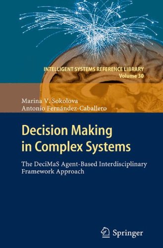 Decision Making in Complex Systems: The DeciMaS Agent-based Interdisciplinary Framework Approach (Intelligent Systems Reference Library)