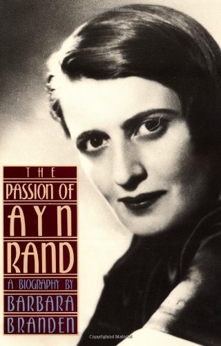 The Passion of Ayn Rand: A Biography