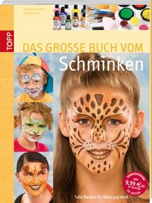 Das große Buch vom Schminken: Tolle Masken für Klein und Groß