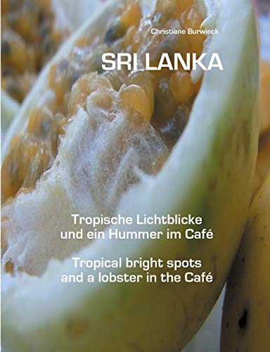 Sri Lanka Tropische Lichtblicke und ein Hummer im Café: Sri Lanka Tropical bright spots and a lobster in the Café