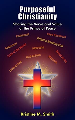 Purposeful Christianity: Sharing the Verve and Value of the Prince of Peace