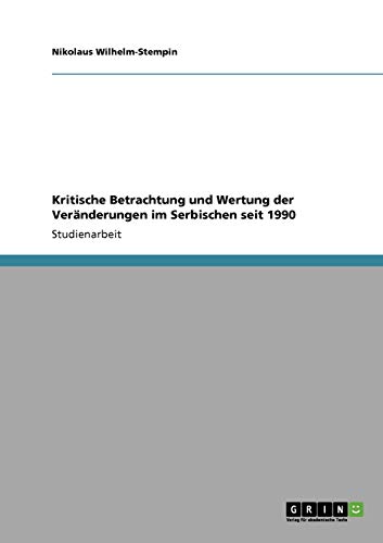 Kritische Betrachtung und Wertung der Veränderungen im Serbischen seit 1990