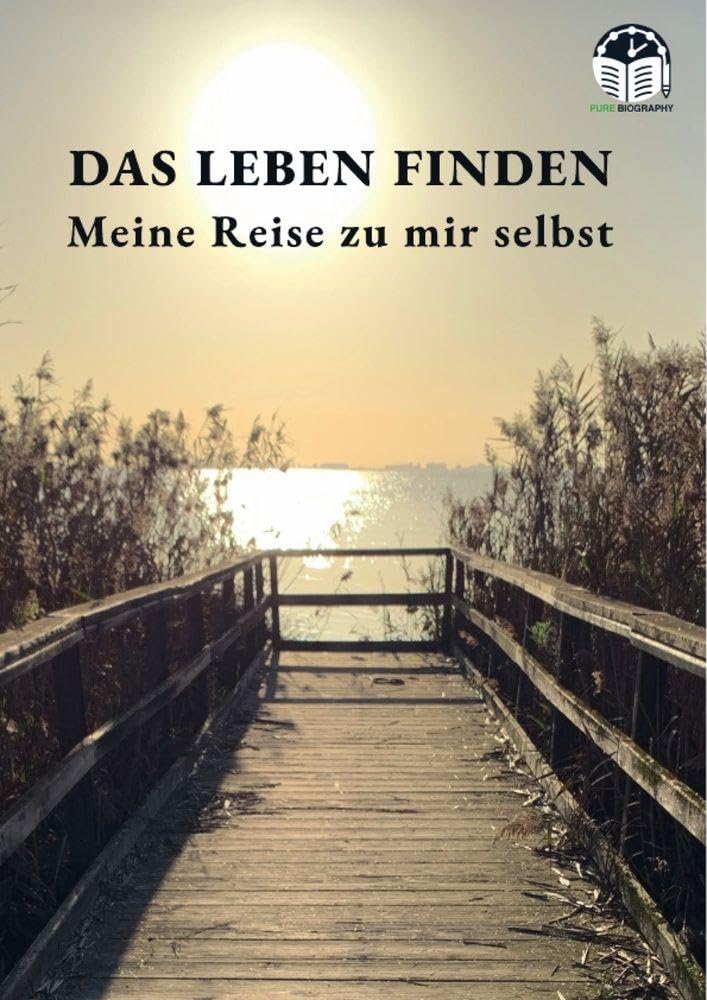 Das Leben finden: Meine Reise zu mir selbst