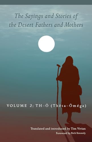 Tim Vivian Sayings And Stories Of The Desert Fathers And Mothers, Volume 2, Th-¿ (Thêta-¿méga) (Cistercian Studies, 292, Band 2)
