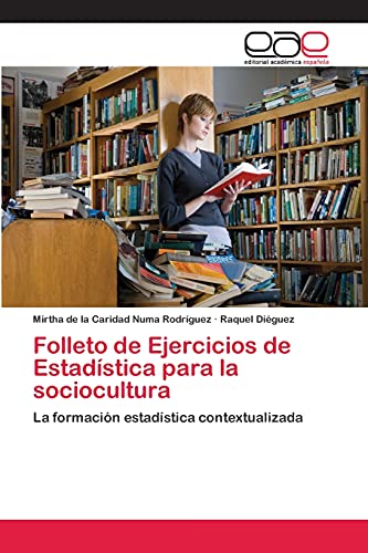 Folleto de Ejercicios de Estadística para la sociocultura: La formación estadística contextualizada