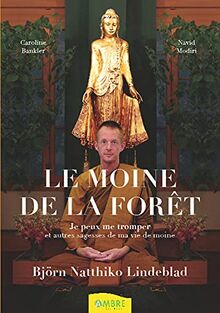 Le moine de la forêt : je peux me tromper : et autres sagesses de ma vie de moine