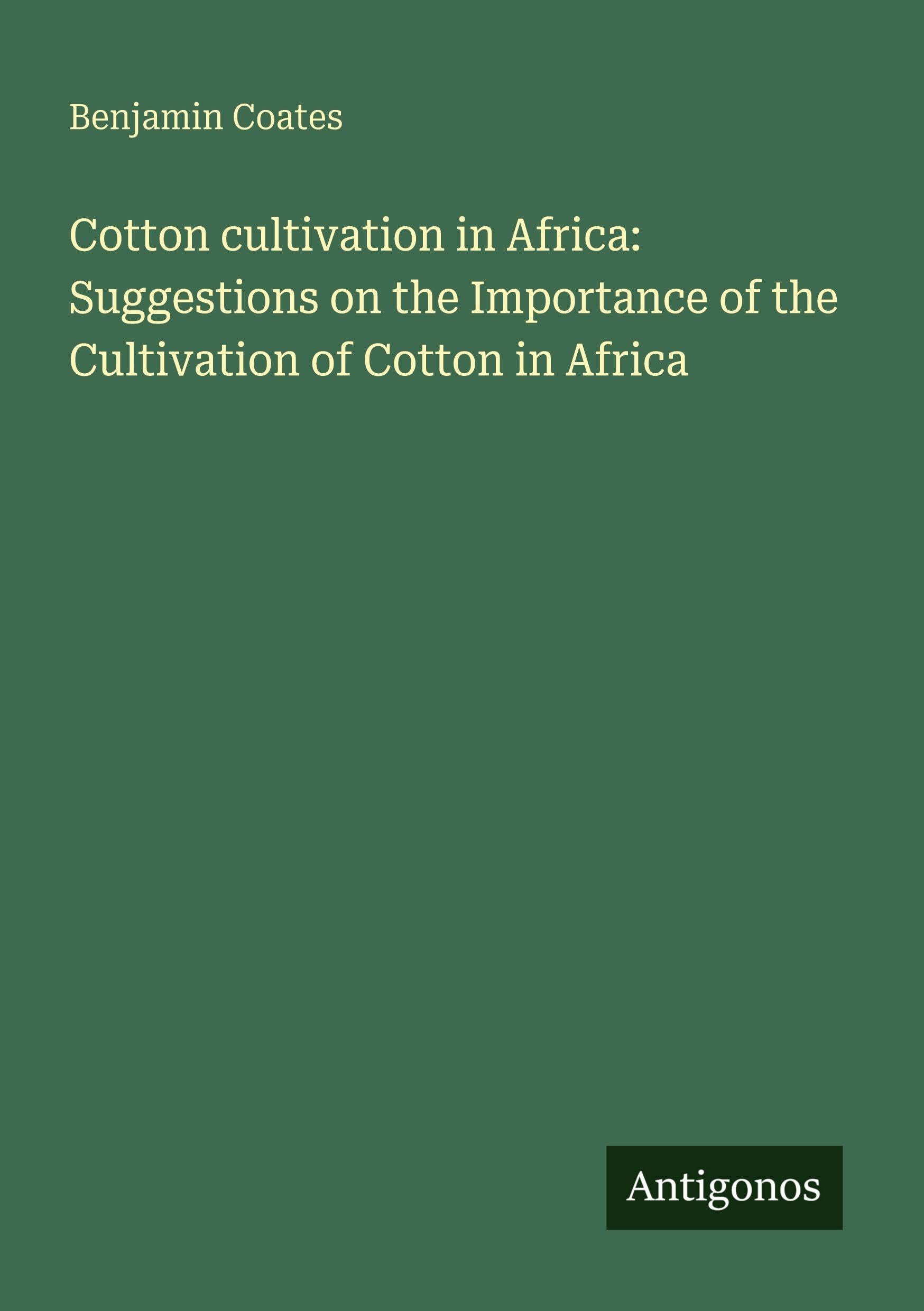 Cotton cultivation in Africa: Suggestions on the Importance of the Cultivation of Cotton in Africa