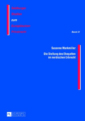 Die Stellung des Ehegatten im nordischen Erbrecht (Salzburger Studien zum Europäischen Privatrecht)