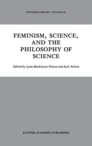 Feminism, Science, and the Philosophy of Science (Synthese Library, 256, Band 256)