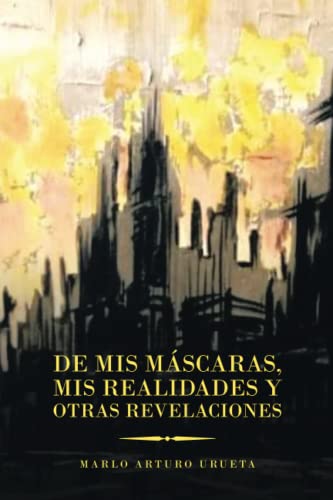 De mis máscaras, mis realidades y otras revelaciones