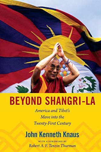 Beyond Shangri-La: America and Tibet's Move into the Twenty-First Century (American Encounters/Global Interactions)