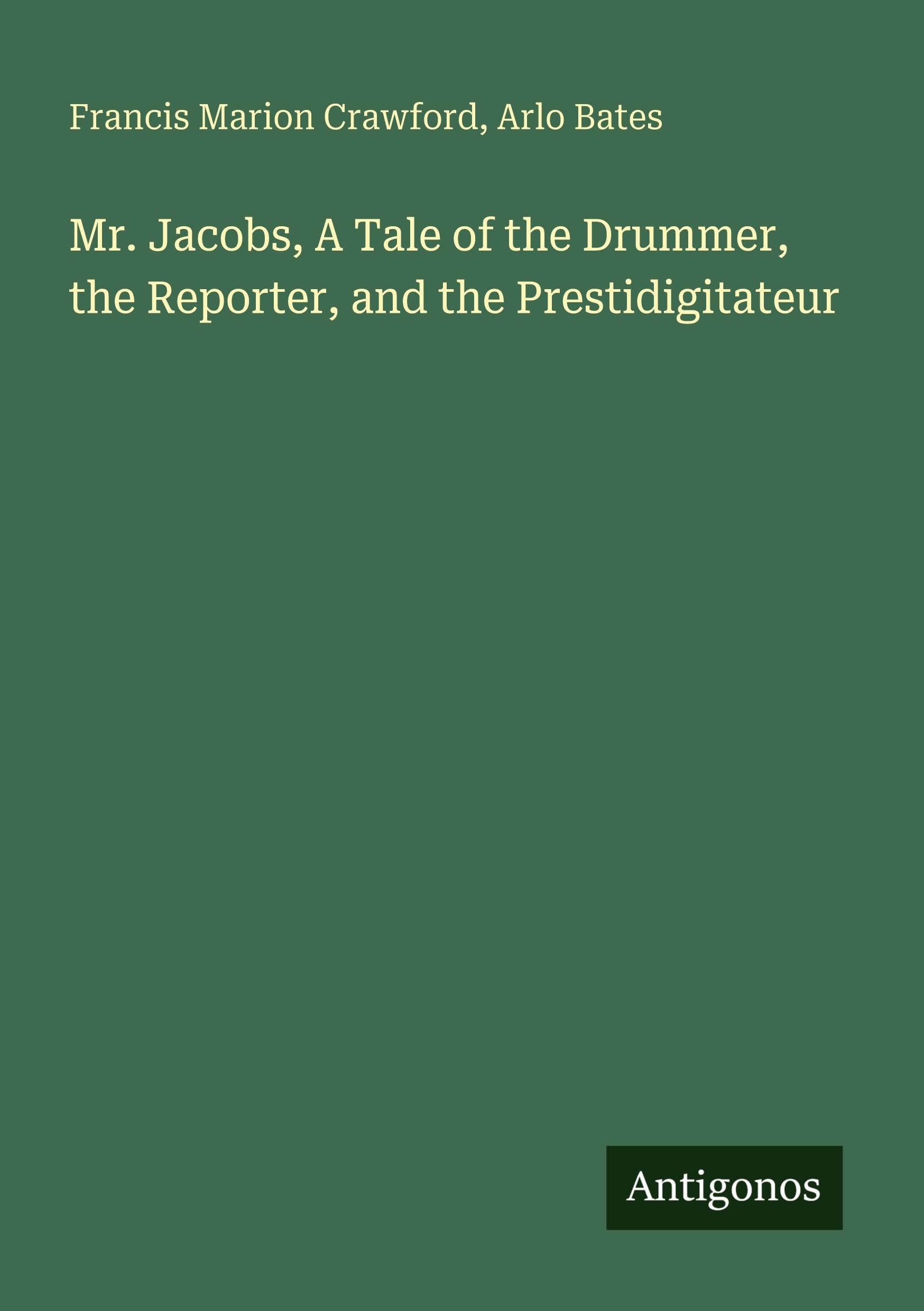 Mr. Jacobs, A Tale of the Drummer, the Reporter, and the Prestidigitateur