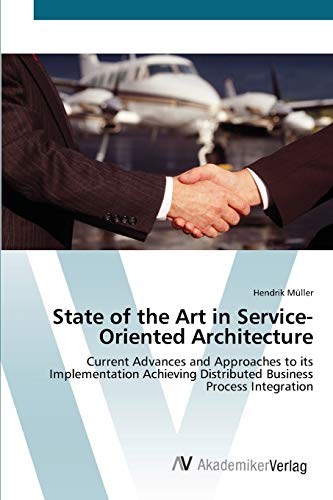 State of the Art in Service-Oriented Architecture: Current Advances and Approaches to its Implementation Achieving Distributed Business Process Integration