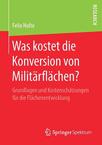 Was kostet die Konversion von Militärflächen?: Grundlagen und Kostenschätzungen für die Flächenentwicklung
