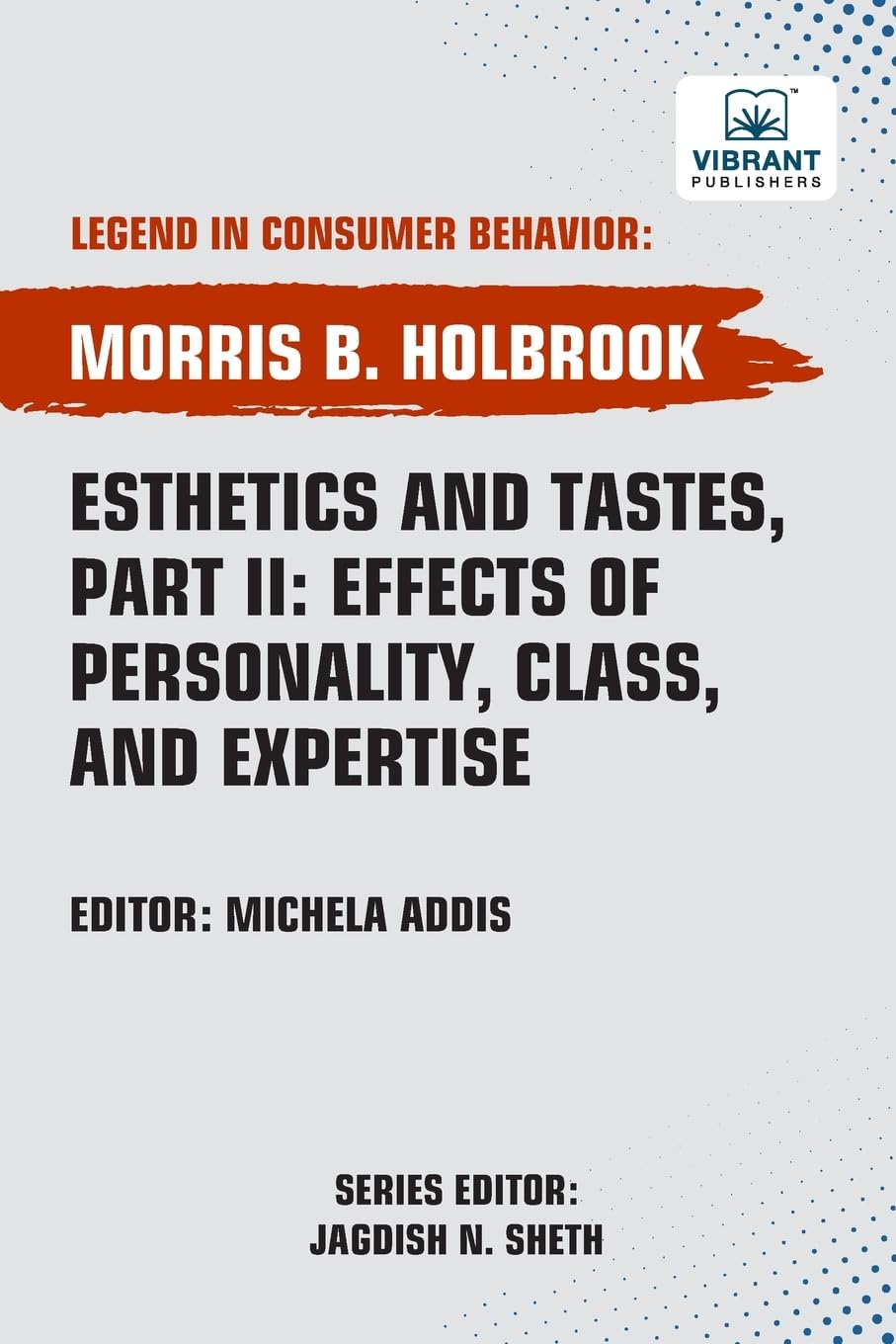 Esthetics and Tastes, Part II: Effects of Personality, Class,and Expertise (Legend in Consumer Behavior)