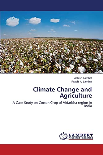 Climate Change and Agriculture: A Case Study on Cotton Crop of Vidarbha region in India