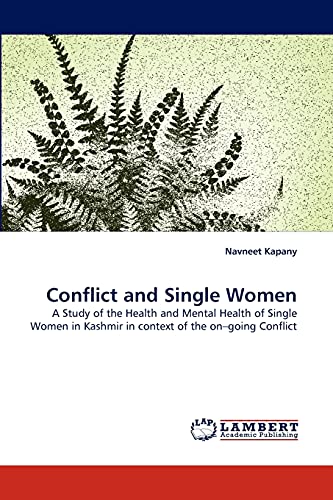 Conflict and Single Women: A Study of the Health and Mental Health of Single Women in Kashmir in context of the on?going Conflict