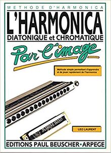 L'harmonica diatonique et chromatique par l'image - Méthode d'harmonica - Méthode simple permettant d'apprendre et de jouer rapidement de l'harmonica von Léo Laurent | Buch | Zustand gut