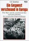Ein Gespenst verschwand in Europa. Über Marx und die sozialistische Idee nach dem Scheitern des sowjetischen Staatssozialismus