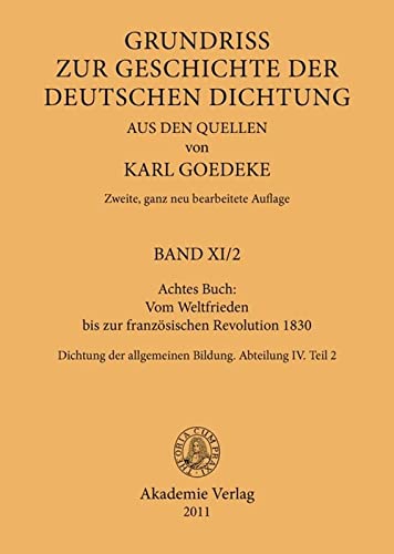 Achtes Buch: Vom Weltfrieden bis zur französischen Revolution 1830: Dichtung der allgemeinen Bildung. Abteilung IV. Teil 2 (Karl Goedeke. Grundriss ... deutschen Dichtung aus den Quellen, Band 4)