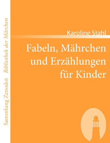 Fabeln, Märchen und Erzählungen für Kinder: Mit Kupfern (Sammlung ZenodotBibliothek Der Märchen)