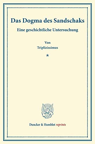 Das Dogma des Sandschaks.: Eine geschichtliche Untersuchung. Seinen unpersönlichen Freunden in Österreich-Ungarn gewidmet. (Duncker & Humblot reprints)