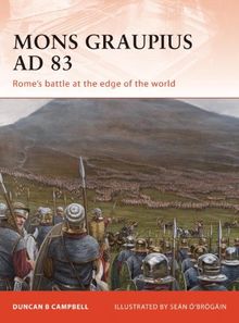 Mons Graupius AD 83: Rome's battle at the edge of the world (Campaign, Band 224)