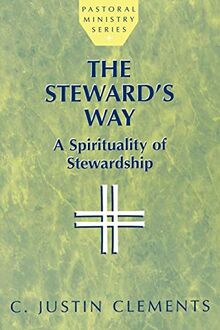 The Steward's Way: A Spirituality of Stewardship (Pastoral Ministry Series)