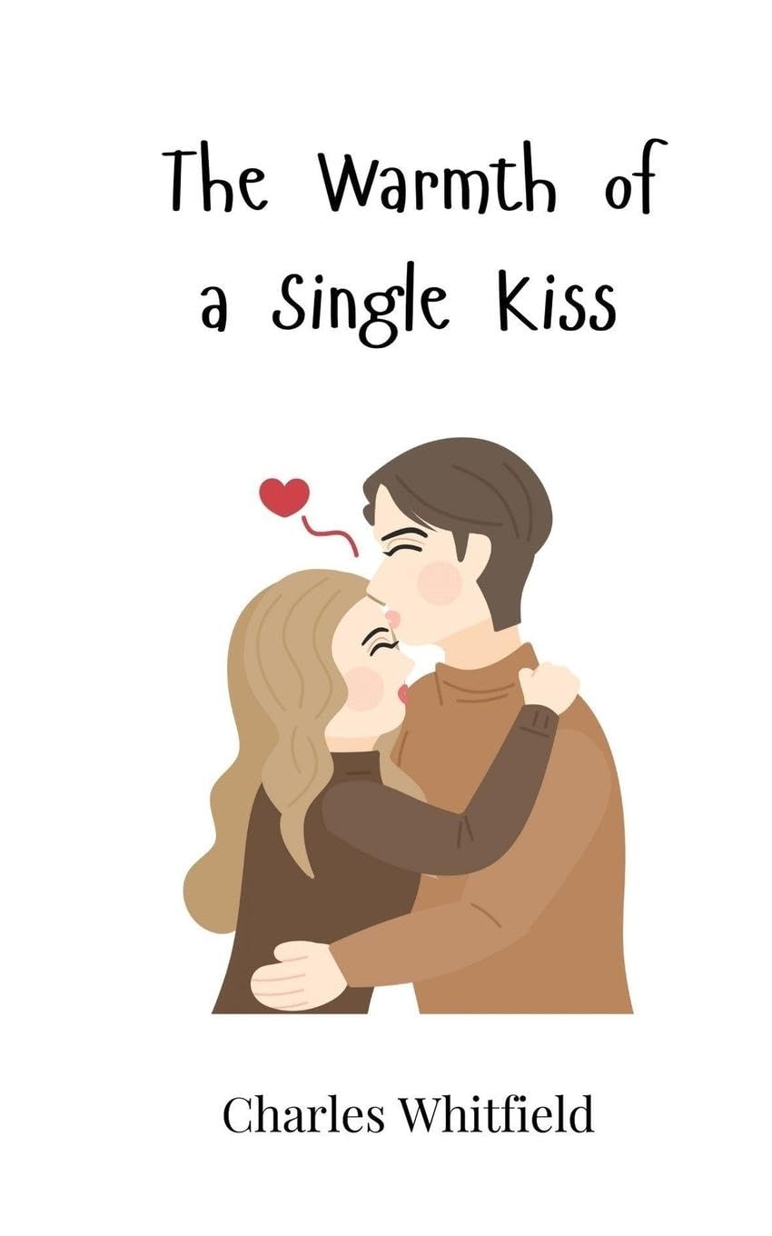 The Warmth of a Single Kiss