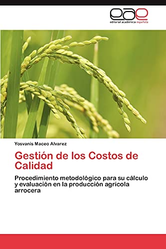 Gestión de los Costos de Calidad: Procedimiento metodológico para su cálculo y evaluación en la producción agrícola arrocera