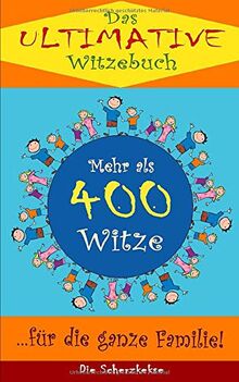 Das ultimative Witzebuch: Mehr als 400 Witze für die ganze Familie