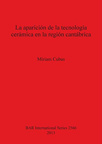 La aparición de la tecnología cerámica en la región cantábrica (BAR International)