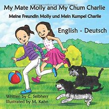 My Mate Molly and My Chum Charlie - Meine Freundin Molly und Mein Kumpel Charlie: English - Deutsch - Bilingual Children's Book (English - Deutsch - Bilingual Books, Band 1)