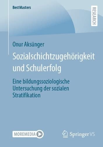 Sozialschichtzugehörigkeit und Schulerfolg: Eine bildungssoziologische Untersuchung der sozialen Stratifikation (BestMasters)