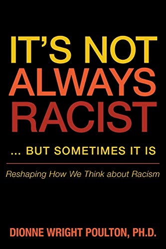 It's Not Always Racist . . . But Sometimes It Is: Reshaping How We Think about Racism