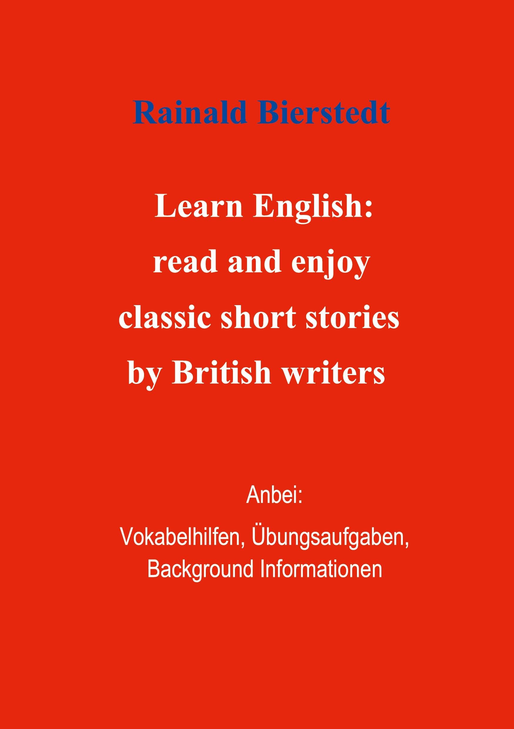 Titel: Learn English: read and enjoy classic short stories by British writers. Band 1.: Anbei - Vokabelhilfen, Übungsaufgaben, Background Informationen. (Englisch lesen)