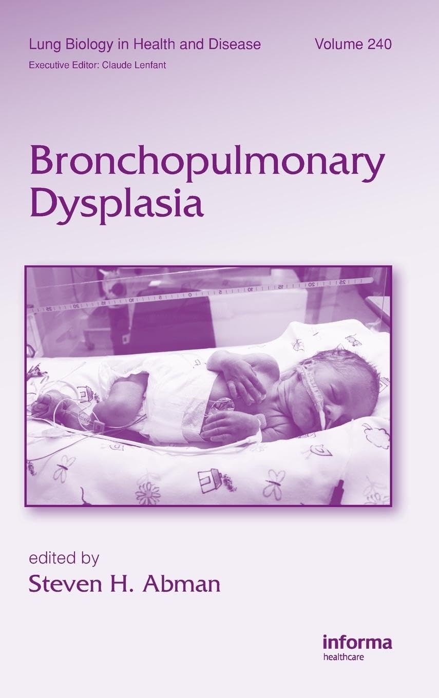 Bronchopulmonary Dysplasia (Lung Biology in Health and Disease, 240, Band 240)